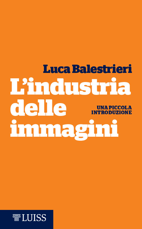 L'industria delle immagini LUISS University Press